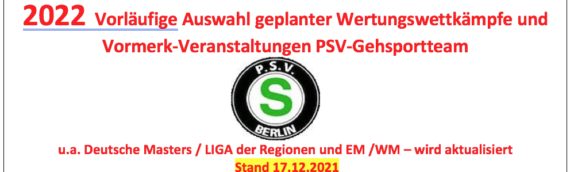 2022  Vorläufige Auswahl geplanter Wertungswettkämpfe und Vormerk-Veranstaltungen PSV-Gehsportteam